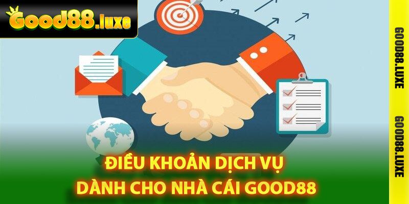 Điều khoản dịch vụ dành cho nhà cái Good88