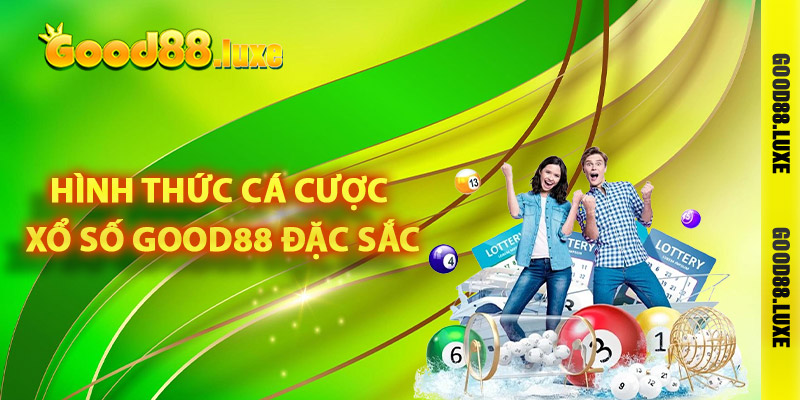 Những hình thức cá cược xổ số Good88 đặc sắc